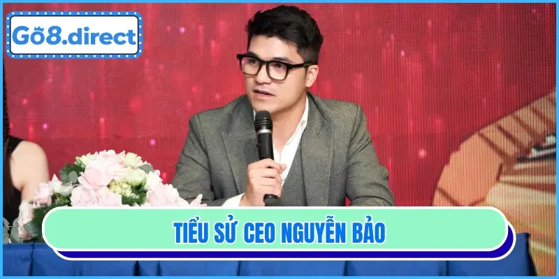 Đôi nét về CEO Nguyễn Bảo