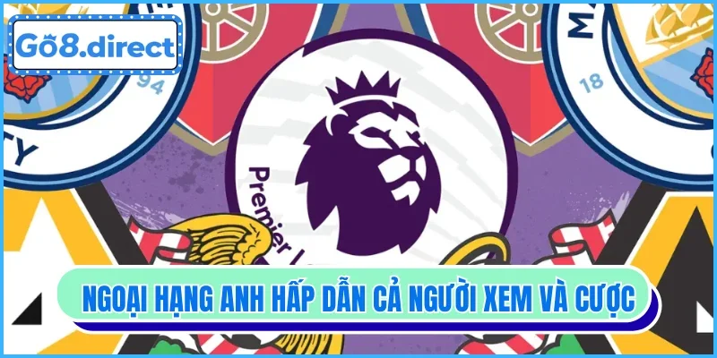 Ngoại Hạng Anh hấp dẫn cả người xem và cược